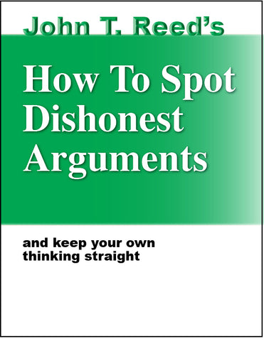 How to Spot Dishonest Arguments and keep your own thinking straight